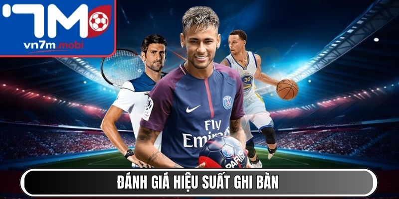 Đánh giá hiệu suất ghi bàn