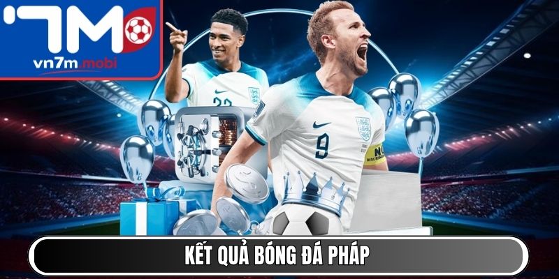Kết quả bóng đá Pháp