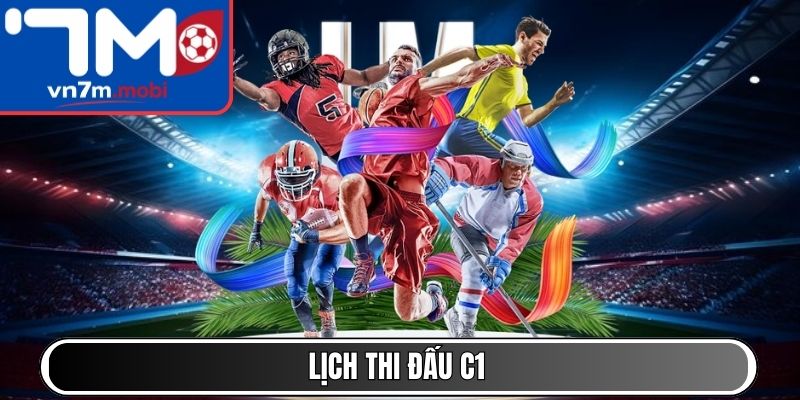 Lịch thi đấu C1