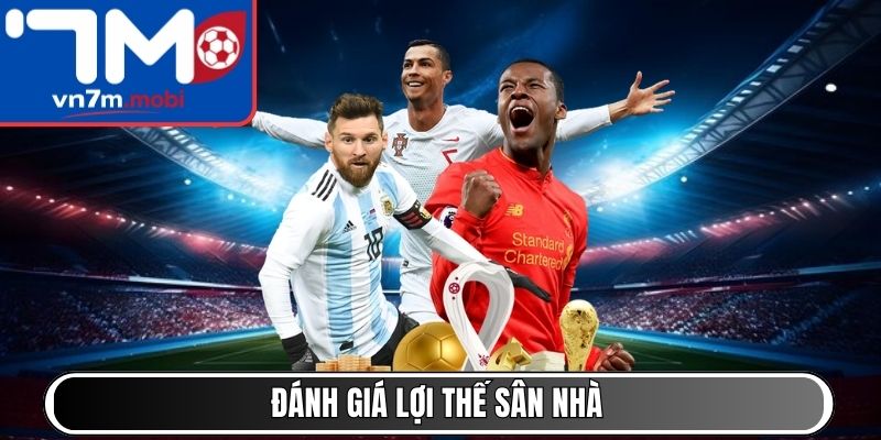 Đánh giá lợi thế sân nhà