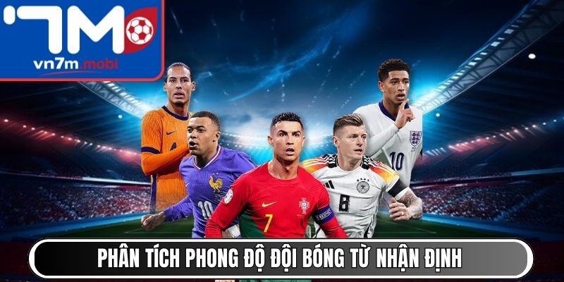 Phân tích phong độ đội bóng từ nhận định