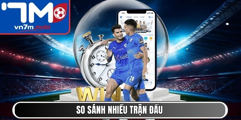 So sánh nhiều trận đấu