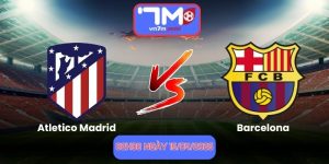 Nhận Định Atletico Madrid Vs Barcelona 02h00 Ngày 15/04/2026