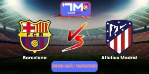 Nhận Định Barcelona Vs Atletico Madrid 02h00 Ngày 09/04/2026