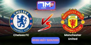 Nhận Định Chelsea FC Vs Manchester United 02h00 Ngày 19/04/2026