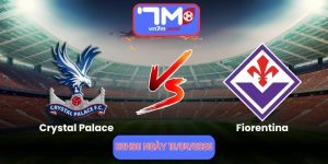 Nhận Định Crystal Palace Vs Fiorentina 02h00 Ngày 10/04/2026