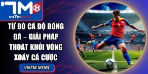 Từ Bỏ Cá Độ Bóng Đá